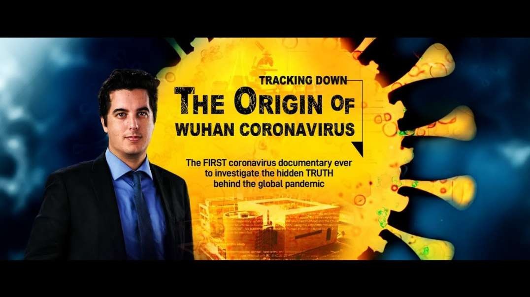 The first documentary movie on CCP virus, Tracking Down the Origin of the Wuhan Coronavirus-