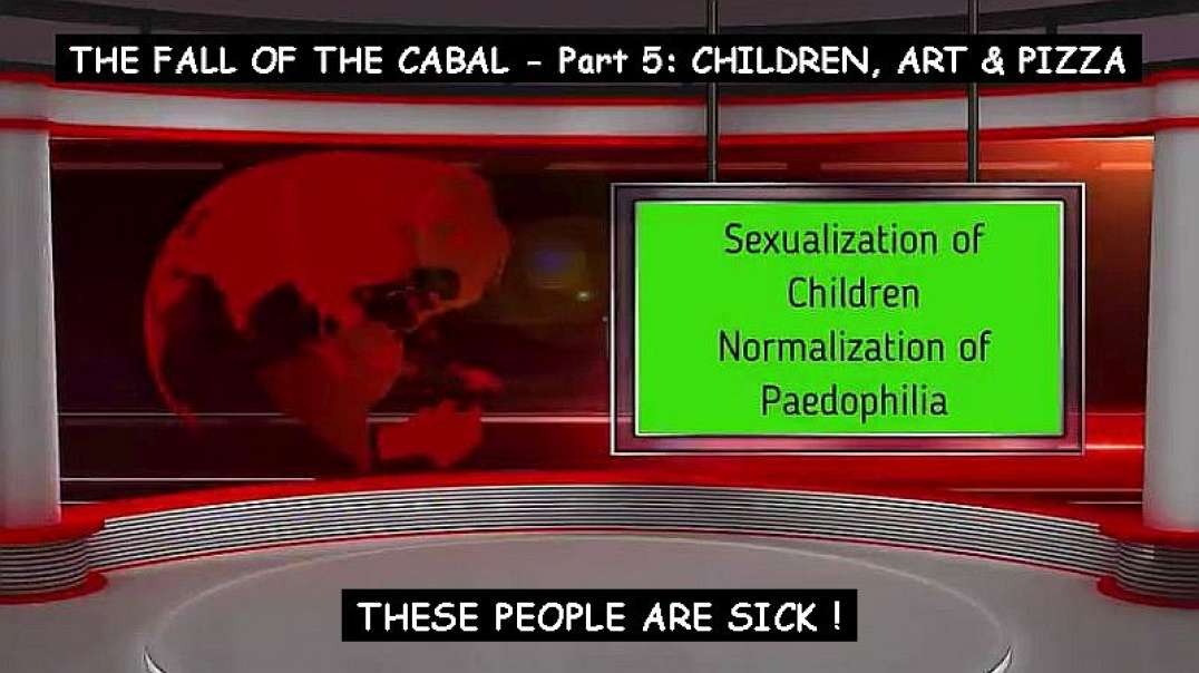 THE FALL OF THE CABAL - Part 5: CHILDREN, ART & PIZZA