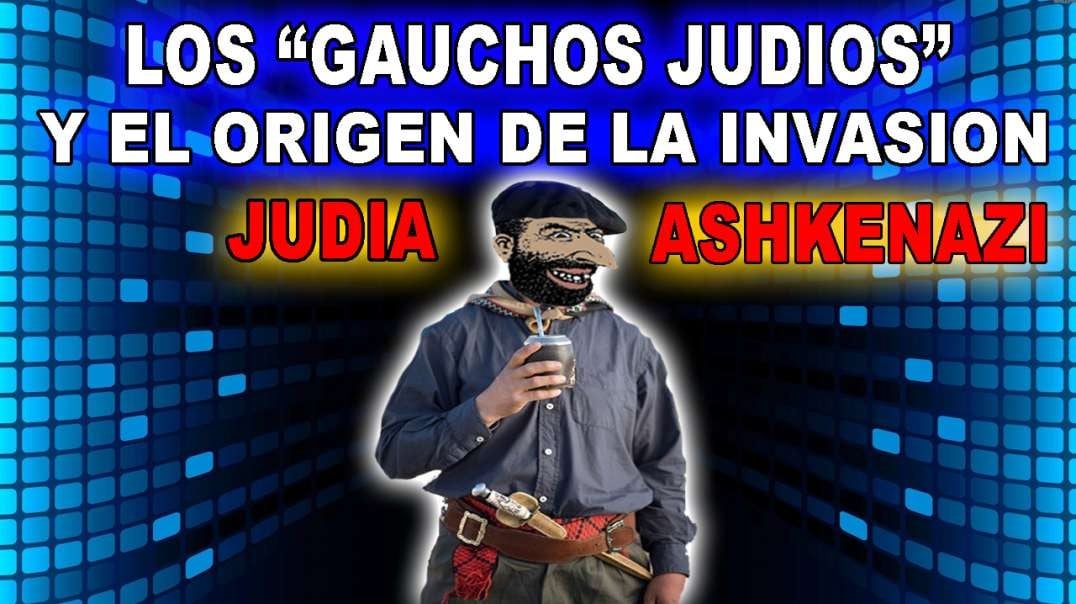 Los "Gauchos Judios" y la invaSION Ashkenazi