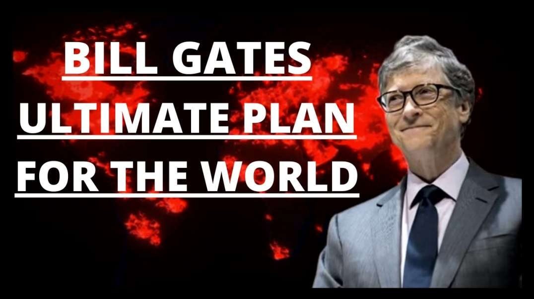 Bill Gates Ultimate Plan for the World (FULL DOCUMENTARY)