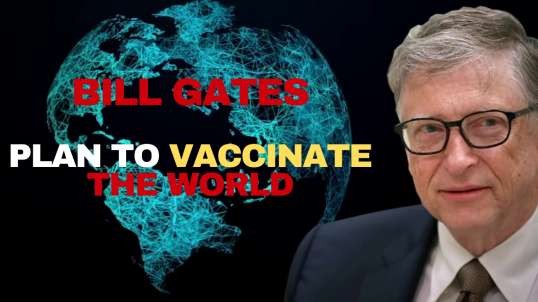 Bill Gates' Plan to Vaccinate the World "Mirrored"
