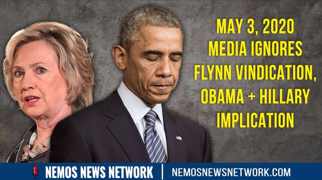 5-3-2020 Media Ignores Flynn Vindication, Obama + Hillary Implication
