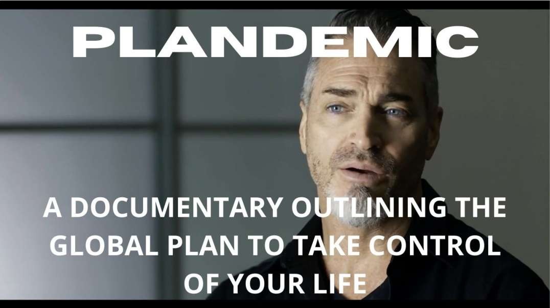 PlanDemic: A Film About The Global Plan To Take Control Of Our Lives