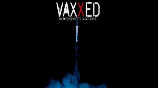 Vaxxed - From Cover Up to Catastrophe
