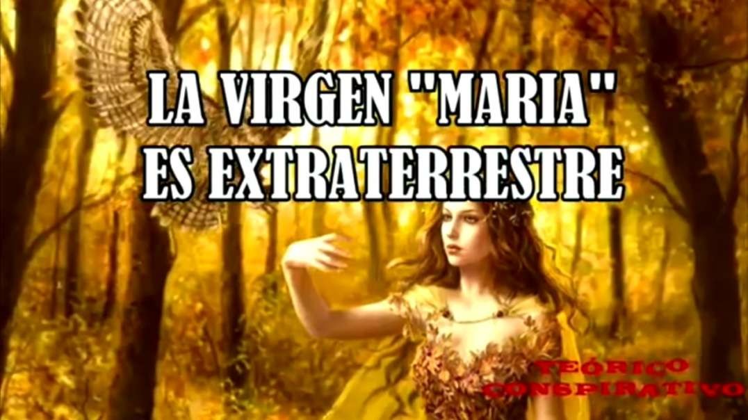 LA GRAN VIRGEN/DIOSA EXTRATERRESTRE - PARTE 2