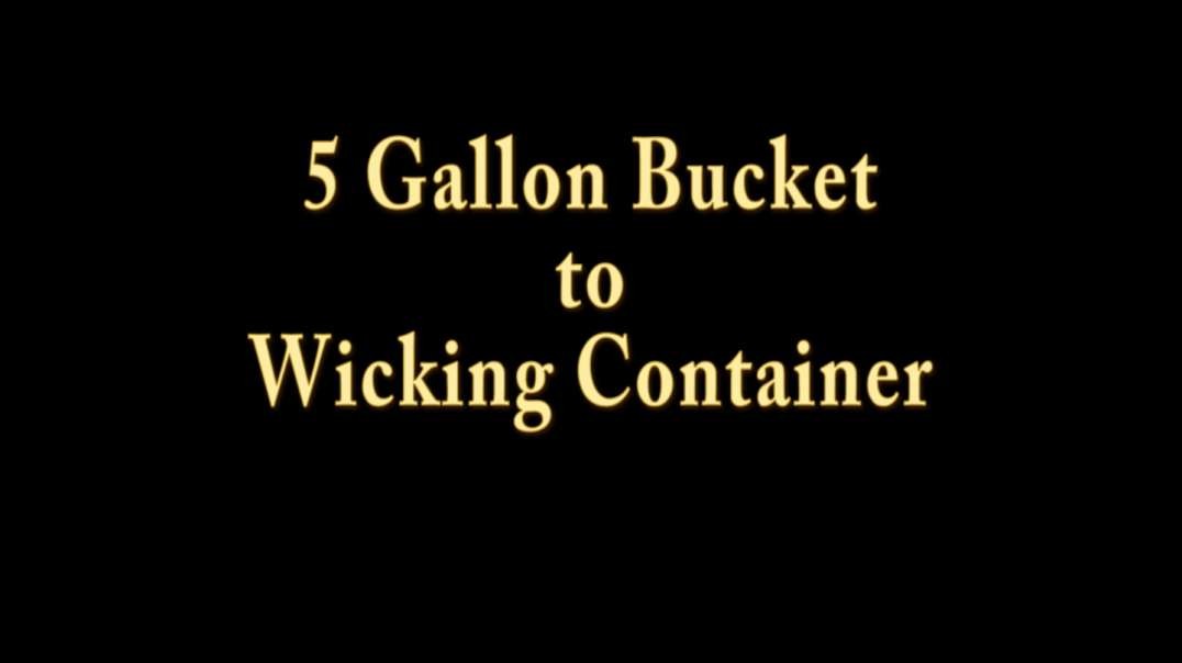 5 Gallon Bucket to Wicking Container.mp4