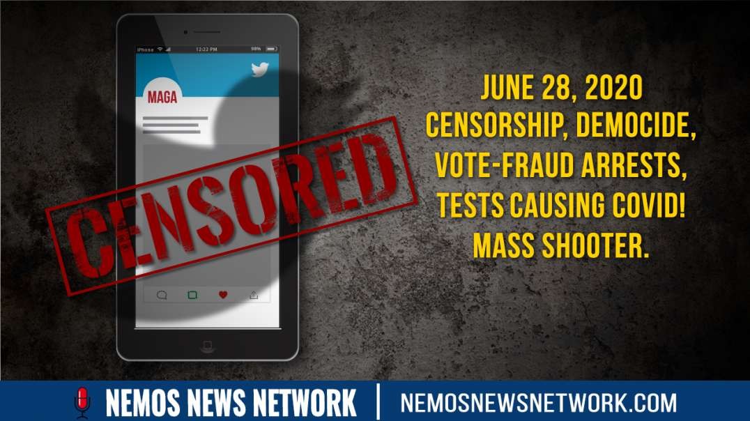 Censorship, Democide, Vote-Fraud ARRESTS, Tests CAUSING Covid! Mass Shooter and new Q.