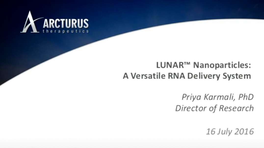 LUNAR™ Nanoparticles A Versatile RNA Delivery System  Priya Karmali, Arcturus.mp4
