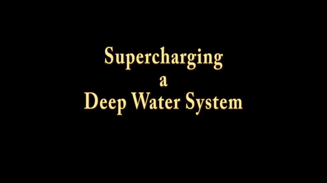 Supercharging a Deep Water System