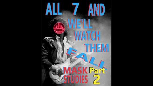 ION US - All 7 and We'll Watch Them Fall (Mask Studies Part 2)  2020-07-21.mp4