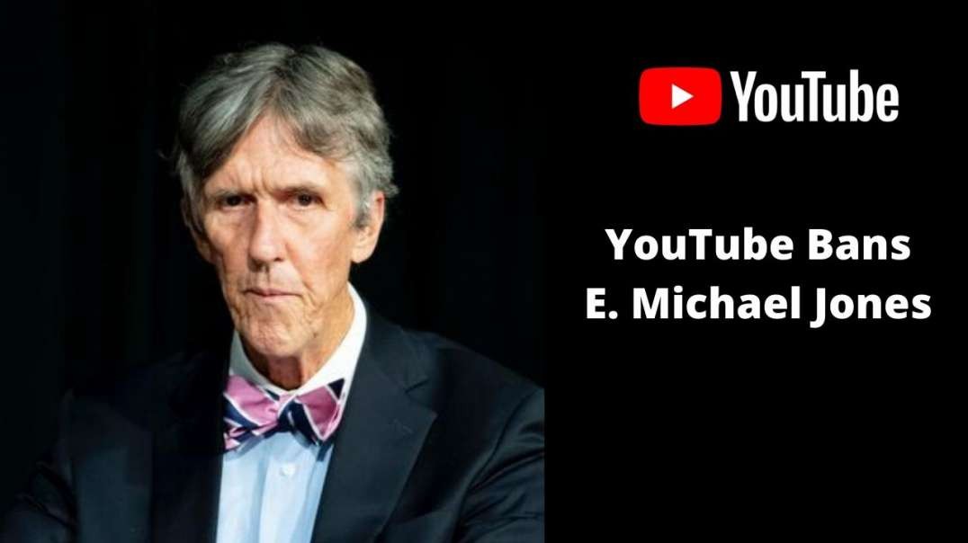 YouTube Bans E. Michael Jones
