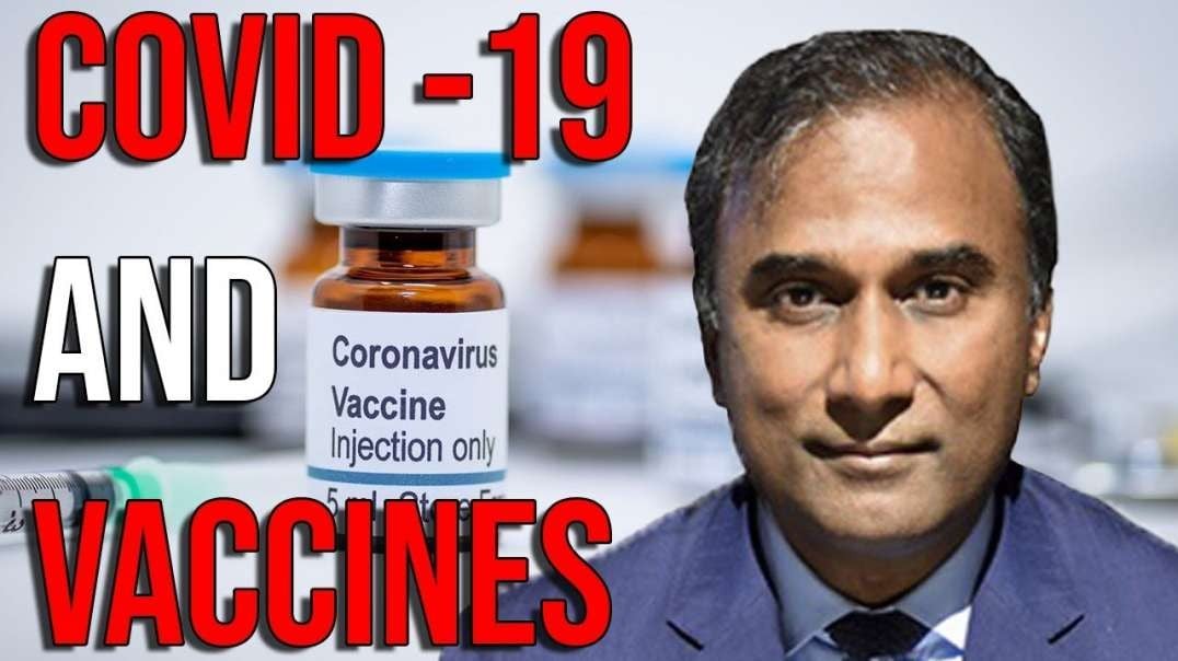 Covid-19 and Vaccines with Dr.Shiva Ayyadurai