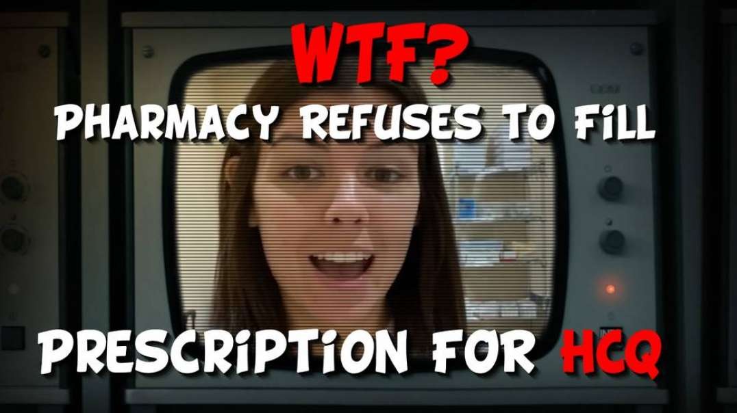 Pharmacies Refuse To Fill HCQ Prescriptions
