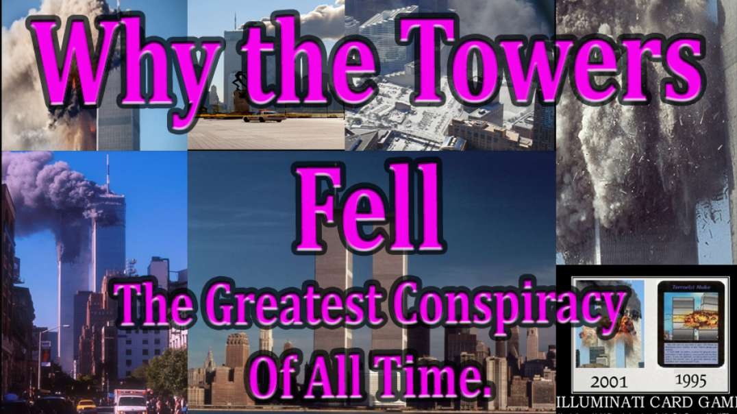 Why The Towers Fell_ The Greatest Conspiracy of All Time.mp4