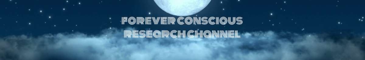 Forever Conscious Research Channel