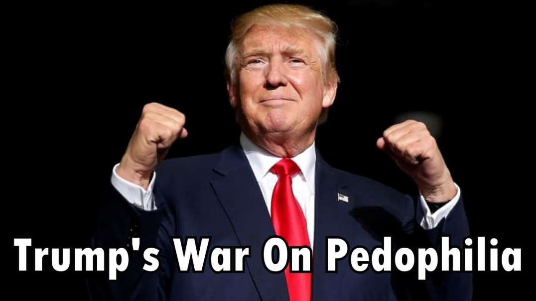 Donald Trump's Shadow War Against Pedophilia