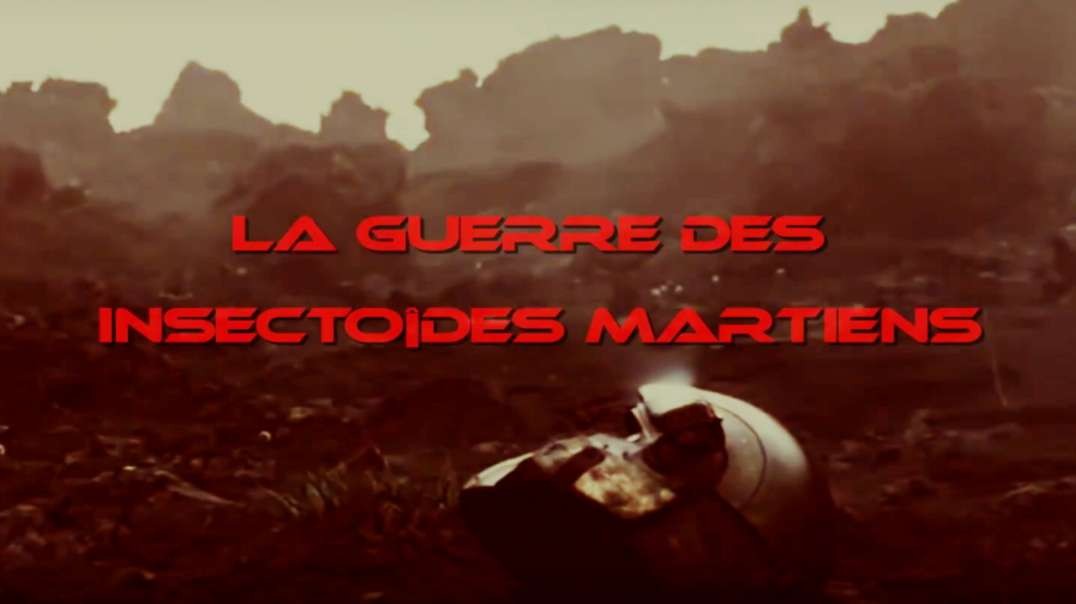 LA GUERRE DES INSECTOÏDES MARTIENS.mp4