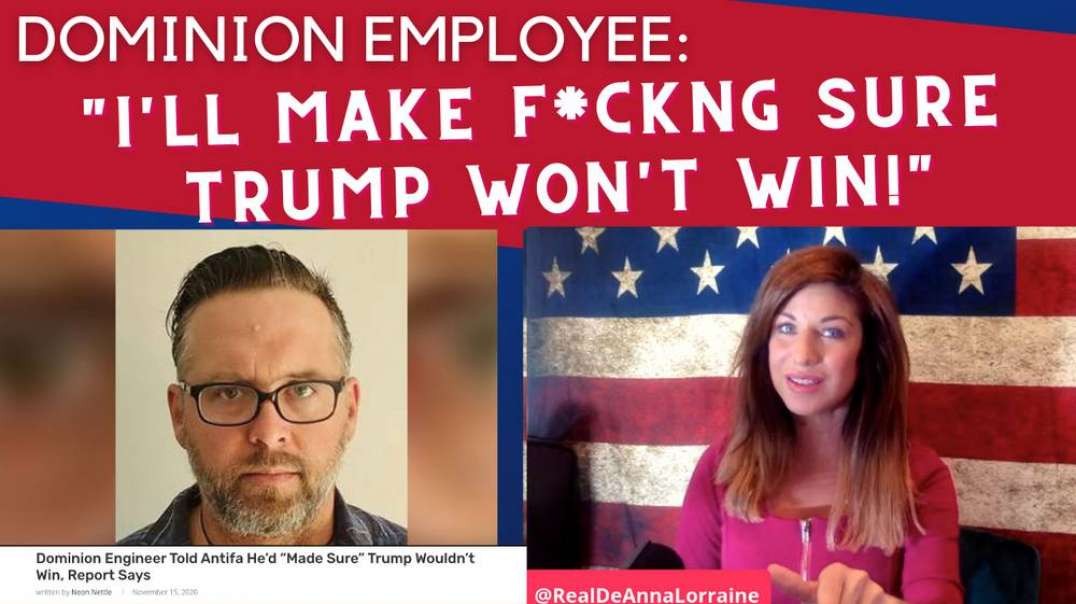 "I'll Make Fcking Sure Trump Doesn't Win!" says DOMINION Employee to Antifa
