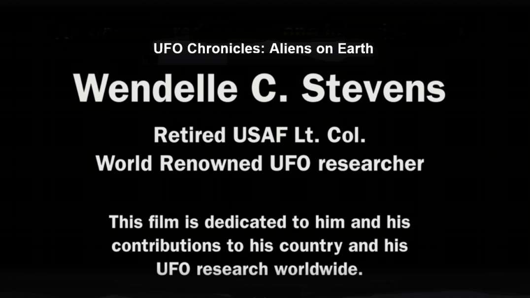 UFO CHRONICLES:  ALIENS ON EARTH - LIEUTENANT COLONEL WENDELLE C. STEVENS [2017].mp4