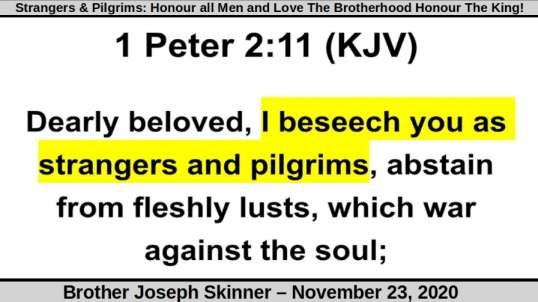 Strangers & Pilgrims: Honour all Men and Love The Brotherhood Honour The King!