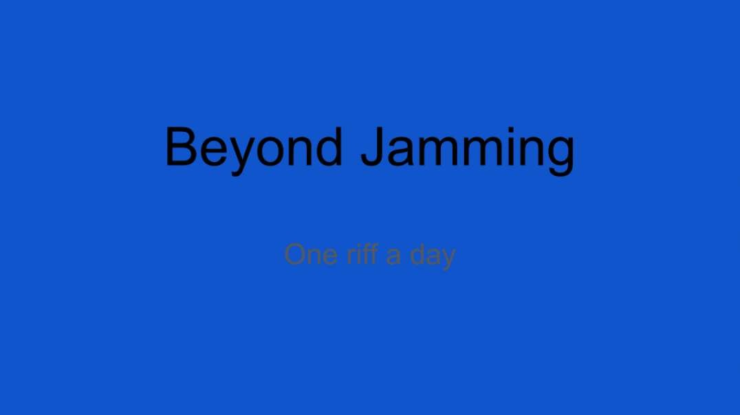 Beyond Jamming: One Riff a Day 11-19