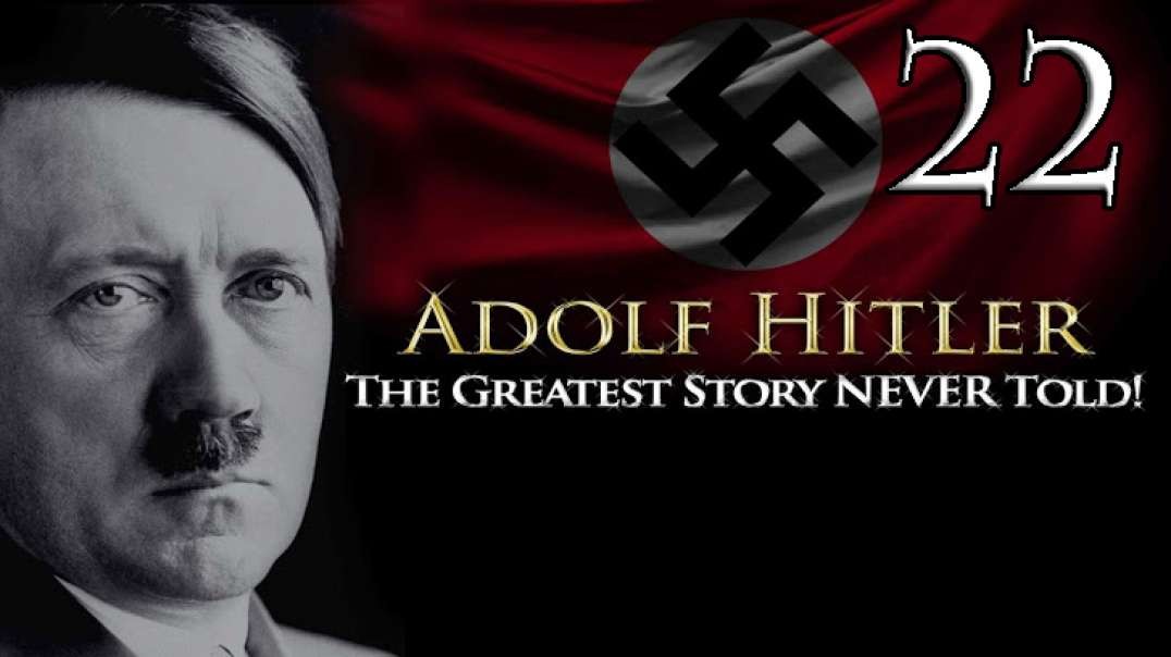 Adolf Hitler - The Greatest Story NEVER Told! - Part 22(HUN Subtitles)