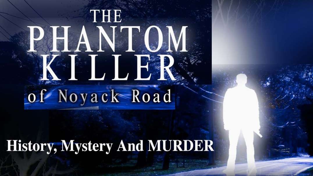 History, Mystery And Murder: THE PHANTOM KILLER OF NOYACK RD!