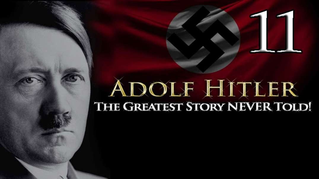 Adolf Hitler - The Greatest Story NEVER Told! - Part 11(HUN Subtitles)