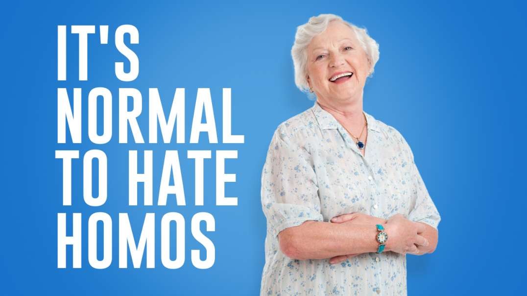 It's normal to hate Homos