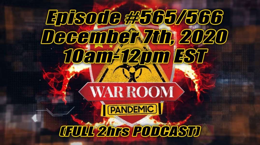 Steven K. Bannon - War Room Pandemic - Ep #565/566 (FULL 2hrs PODCAST)
