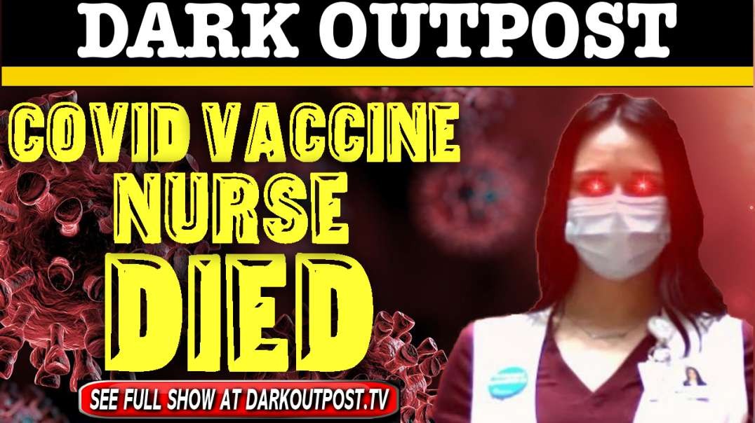 Dark Outpost 12-29-2020  COVID Vaccine Nurse Died