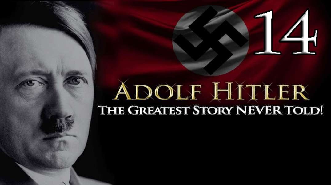 Adolf Hitler - The Greatest Story NEVER Told! - Part 14(HUN Subtitles)