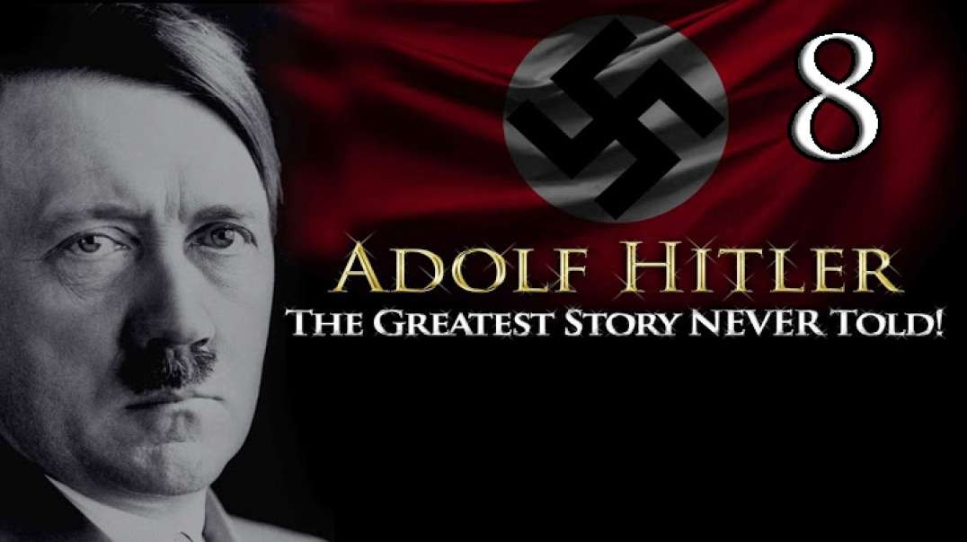 Adolf Hitler - The Greatest Story NEVER Told! - Part 08(HUN Subtitles)