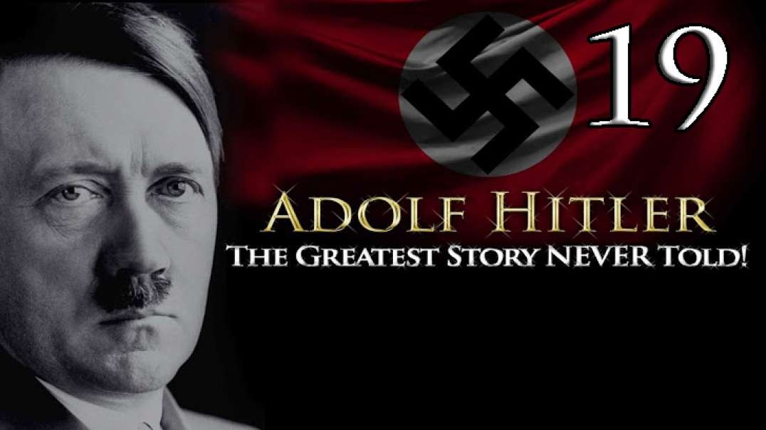 Adolf Hitler - The Greatest Story NEVER Told! - Part 19(HUN Subtitles)