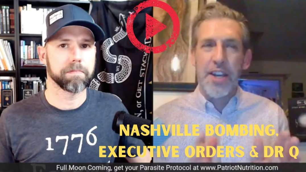 Nashville Bombing, NEW Executive Order & Health Segment with Dr. Q