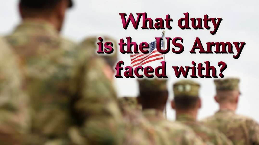 What duty is the US Army faced with?