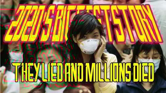 2020's BIGGEST STORY: They Lied And Millions Died.mp4