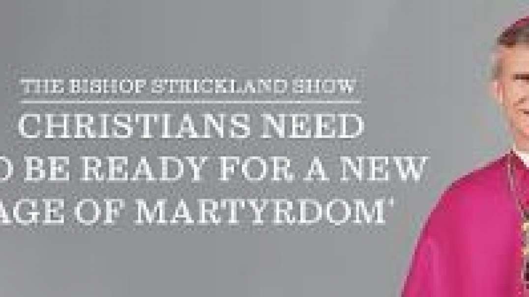 Bp. Strickland_ Christians need ‘to be ready for a new age of martyrdom’.mp4