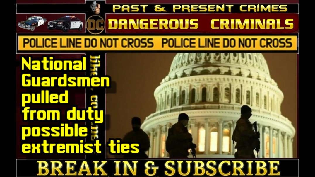 DC - National Guardsmen pulled from duty possible extremist ties.mp4