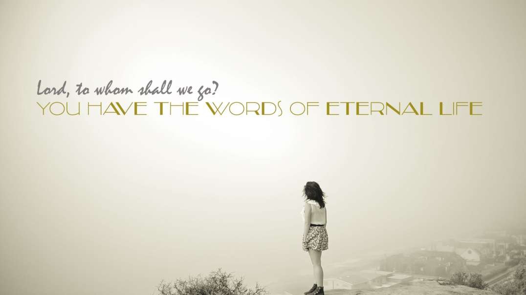 John 6:60-71 • ...the words of eternal life