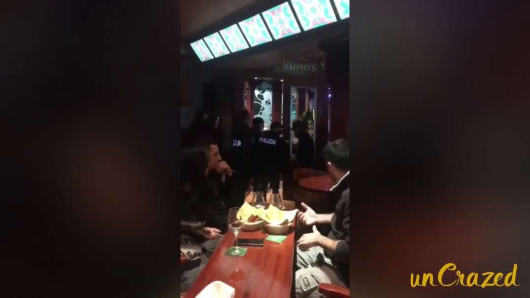 Italian lockdown police turned away by patrons shouting, "Get out! Get out! Get out! ..we pay your wages from our taxes, you work for us. Get out! Get out! Get out!"