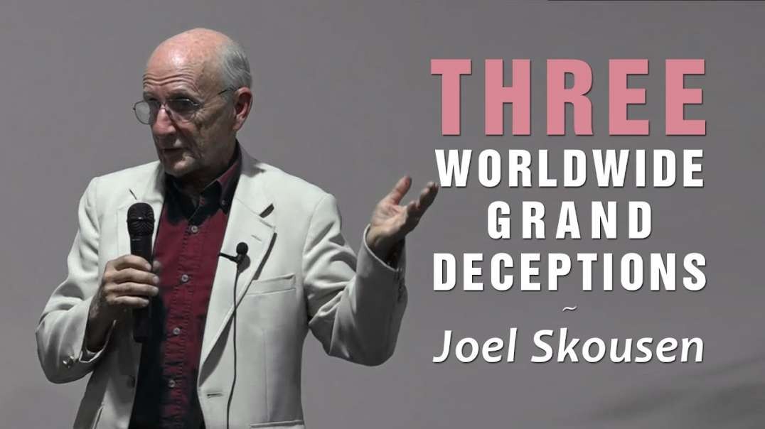 Joel Skousen - Three Worldwide Grand Deceptions - Secret Combinations (in modern times)