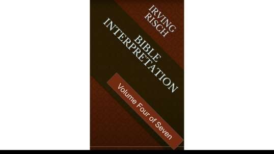 Bible Interpretation Volume Four of Seven