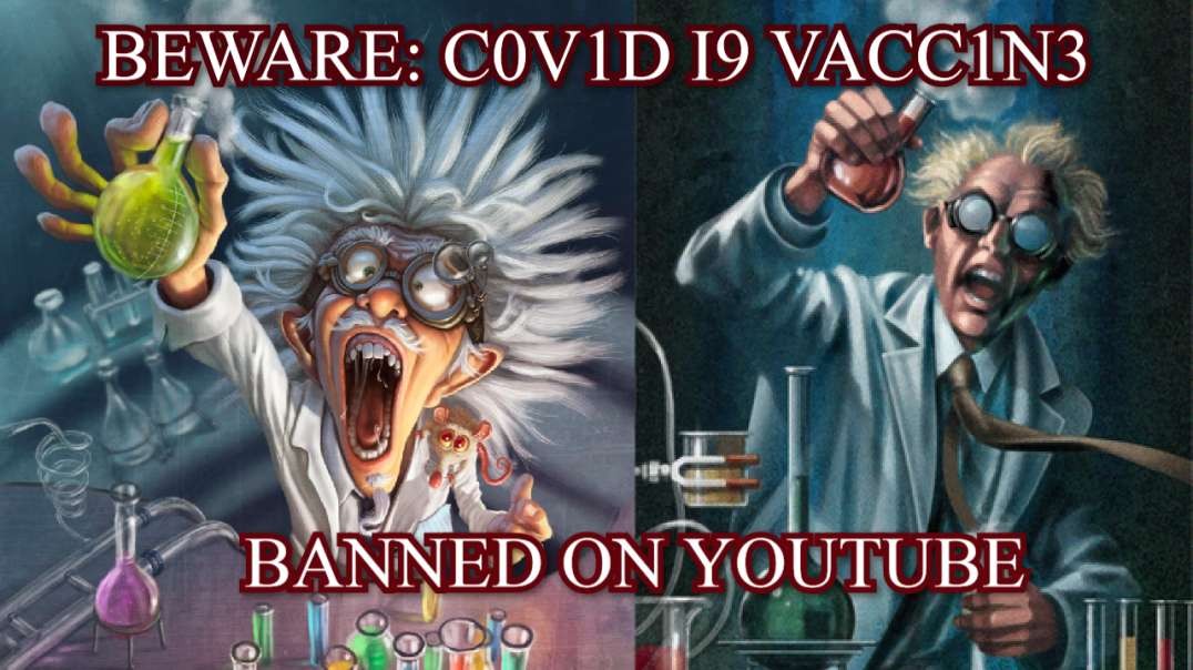 BEWARE: C0V1D I9 VACC1N3 (BANNED ON YOUTUBE)
