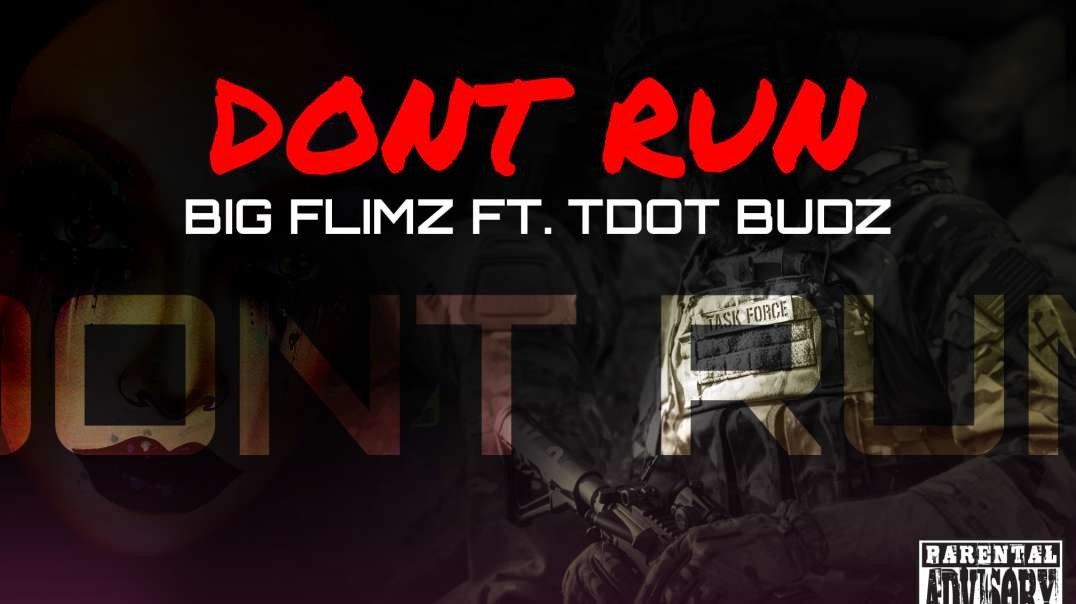 Dont Run - Big Flimz Ft. Tdot Budz ( Official Audio ).mov