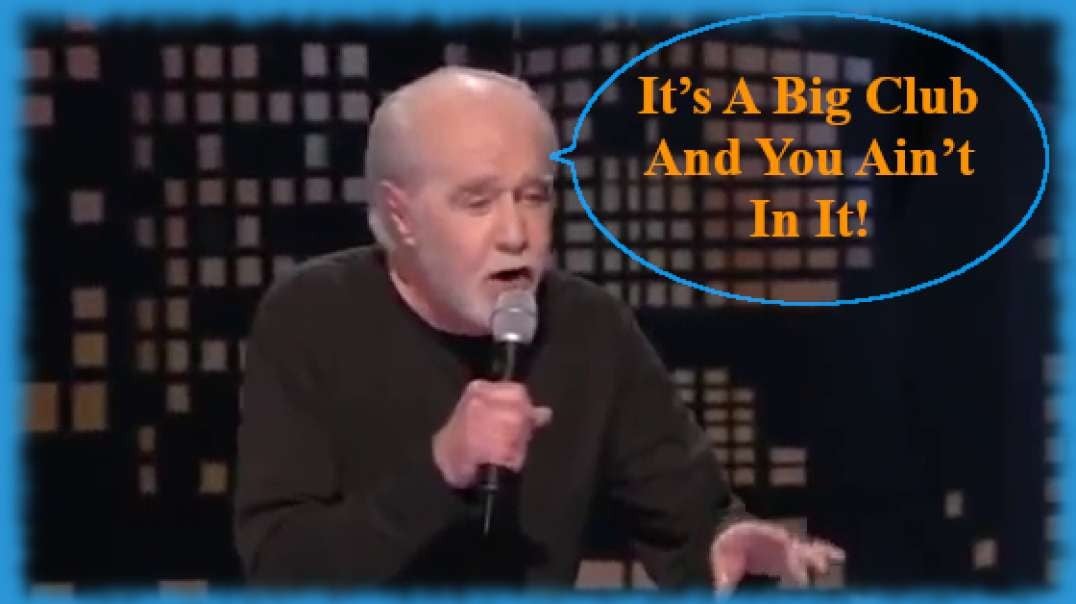 George Carlin - It's a big club and you ain't in it (Mirrored)