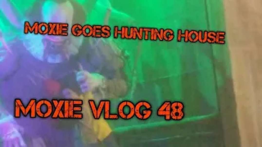 [Moxie Vlogs 48]-Moxie goes hunting house 1