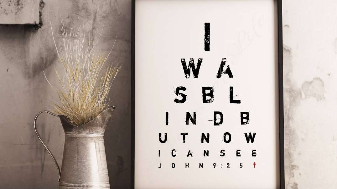 John 9:1-17 • I was Blind but Now I See - Part 1
