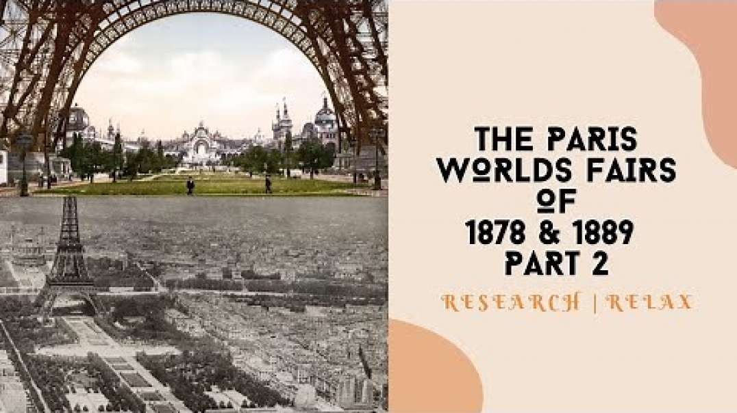 The Paris Worlds Fairs of 1878 & 1889 (Exposition Universelle) Part 2