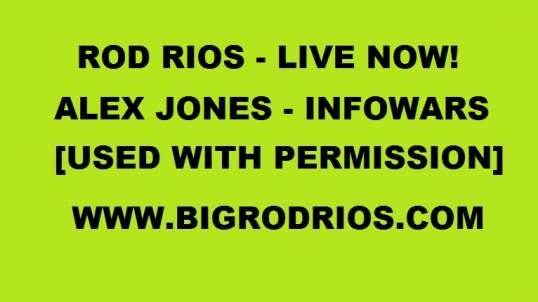 Rod Rios - Alex Jones - Infowars [USED WITH PERMISSION] PART 5
